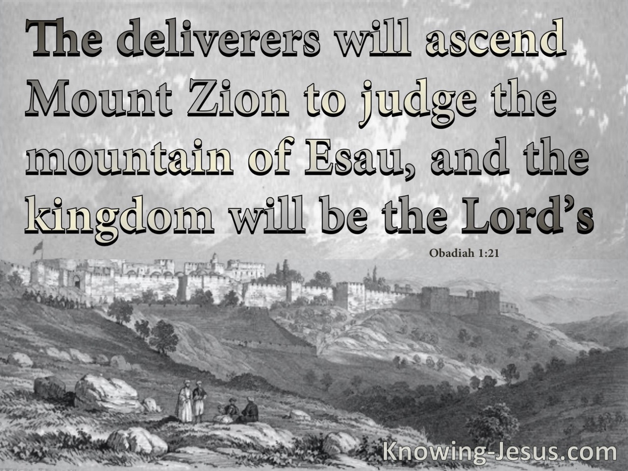Obadiah 1:21 The Deliverers Will Ascent Mount Zion (gray)